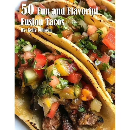 50 Fun and Flavorful Fusion Tacos Recipes
