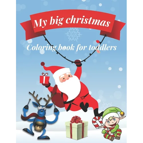 My big Christmas coloring book for toddlers: 30 Fun & Simple Coloring Pages For Kids Ages 1-4 years old