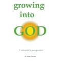 Growing into God: A Scientist's Perspective