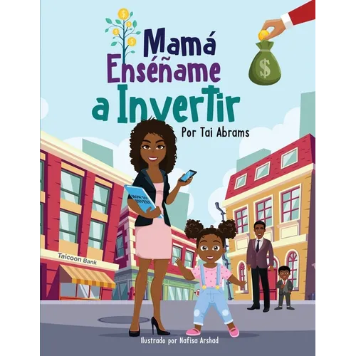Mamá Enséñame a Invertir (Teach Me How to Invest Mommy) (Spanish Edition)