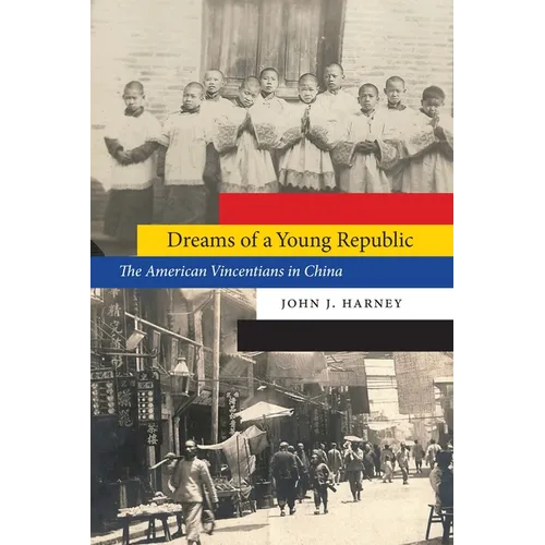Dreams of a Young Republic: The American Vincentians in China