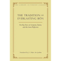 The Tradition of Everlasting Bön: Five Key Texts on Scripture, Tantra, and the Great Perfection