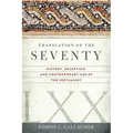 Translation of the Seventy: History, Reception, and Contemporary Use of the Septuagint