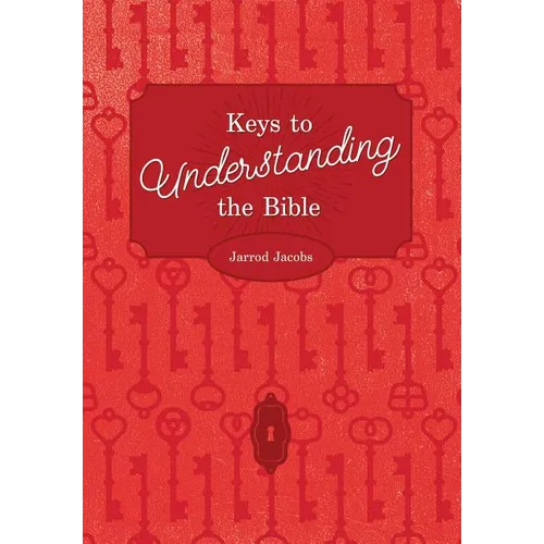 Keys To Understanding The Bible: How To Study The Bible