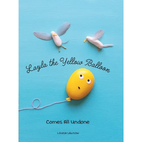 Layla the Yellow Balloon Comes All Undone