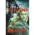 The Last Daughter: Based on a True Story of One Girl's Courage in the Face of Evil