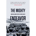 The Mighty Endeavor: American Armed Forces in the European Theater in World War II