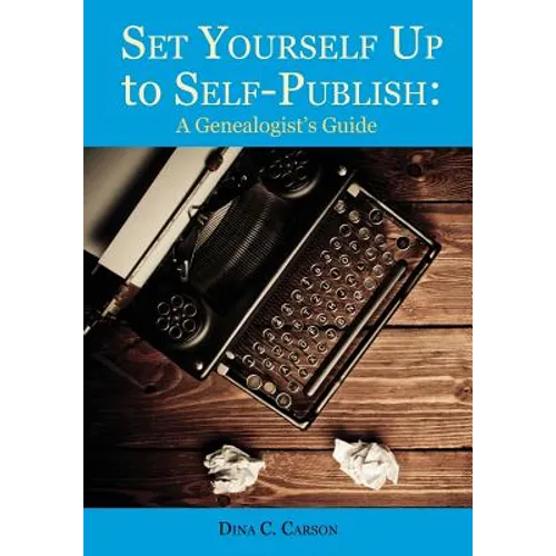 Set Yourself Up to Self-Publish: A Genealogist's Guide