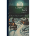 A Christmas Book: Origin Of The Christmas Tree, The Mistletoe, The Yule Log & St. Nicholas