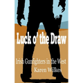 Luck o' the Draw: Irish Gunfighters in the West