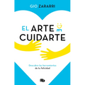 El Arte de Cuidarte: Descubre Las Herramientas de Tu Felicidad / The Art of Caring