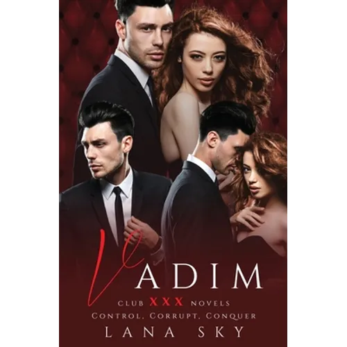 Vadim: The Complete Trilogy: A Dark Billionaire Romance: Control, Corrupt, & Conquer