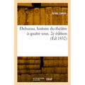 Deburau, histoire du théâtre à quatre sous. 2e édition