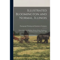 Illustrated Bloomington and Normal, Illinois; Views of the Public Buildings, Business Houses, Residences, Prominent Citizens, Parks, Etc. 1896