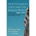 New Testament Texts and the Roman World: A Festschrift in Honor of Gerald L. Stevens for His Life and Work as Professor of New Testament and Greek, an