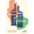 Tradition and Tension: The Presbyterian Church in Canada, 1945-1985