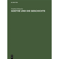 Goethe Und Die Geschichte