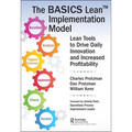 The Basics Lean(tm) Implementation Model: Lean Tools to Drive Daily Innovation and Increased Profitability