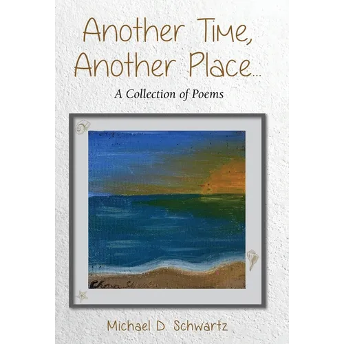 Another Time, Another Place ....: A Collection of Poems