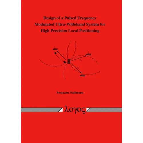 Design of a Pulsed Frequency Modulated Ultra-Wideband System for High Precision Local Positioning