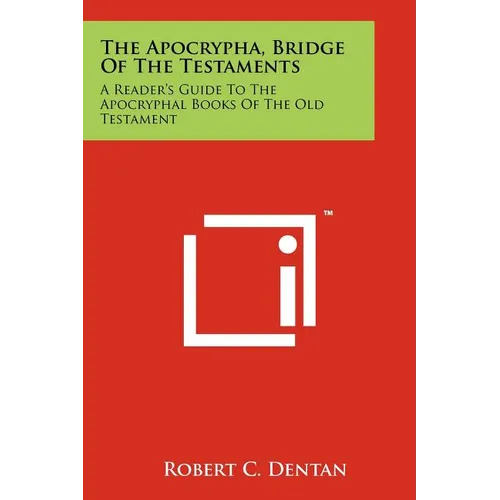 The Apocrypha, Bridge Of The Testaments: A Reader's Guide To The Apocryphal Books Of The Old Testament