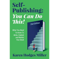 Self-Publishing: YOU CAN DO THIS! What You Need to Know to Write, Publish & Market Your Book Second Edition: YOU CAN DO THIS! What You