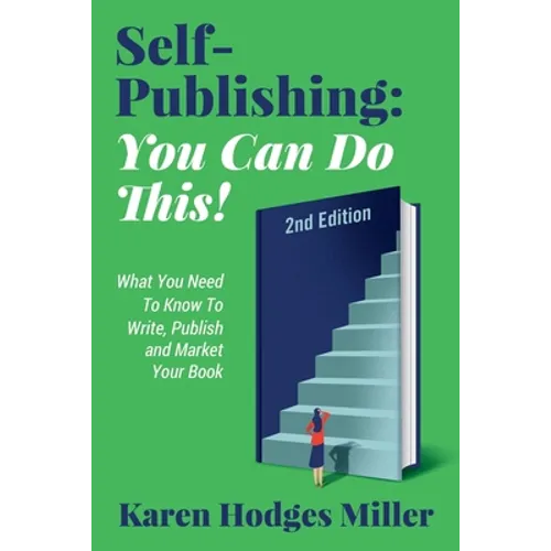 Self-Publishing: YOU CAN DO THIS! What You Need to Know to Write, Publish & Market Your Book Second Edition: YOU CAN DO THIS! What You