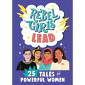 Rebel Girls Lead: 25 Tales of Powerful Women