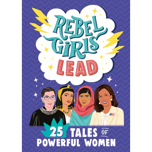 Rebel Girls Lead: 25 Tales of Powerful Women