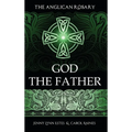 The Anglican Rosary: God The Father: Devotions and Prayers for 33 Names of God