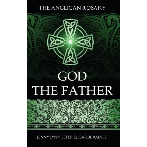 The Anglican Rosary: God The Father: Devotions and Prayers for 33 Names of God