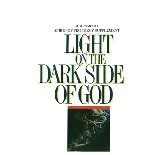 Spirit of Prophecy Supplement to Light On the Dark Side of God