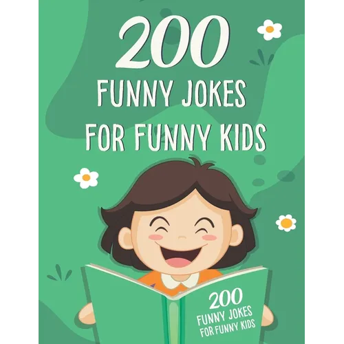 200 Funny Jokes For Funny Kids: Funny and friendly, Silly, and Interactive jokes for funny kids age 5-12 great for ( classroom or home) use