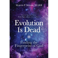 Evolution Is Dead: Finding the Fingerprint of God