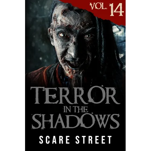 Terror in the Shadows Vol. 14: Horror Short Stories Collection with Scary Ghosts, Paranormal & Supernatural Monsters
