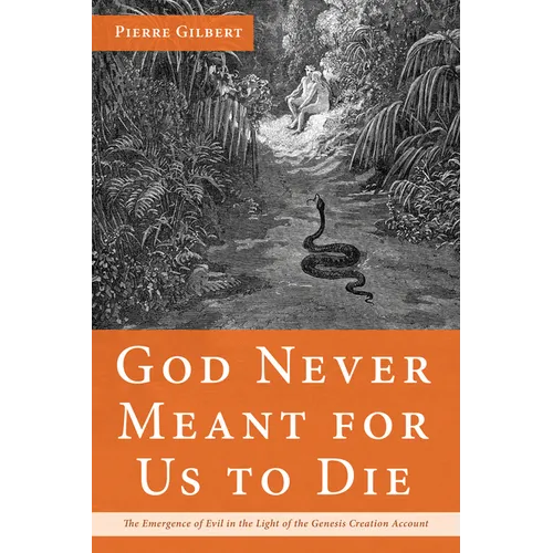 God Never Meant for Us to Die: The Emergence of Evil in the Light of the Genesis Creation Account