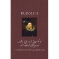 Rudolf II: The Life and Legend of the Mad Emperor