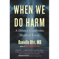When We Do Harm: A Doctor Confronts Medical Error