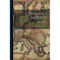 Rumania's Sacrifice; her Past, Present, and Future