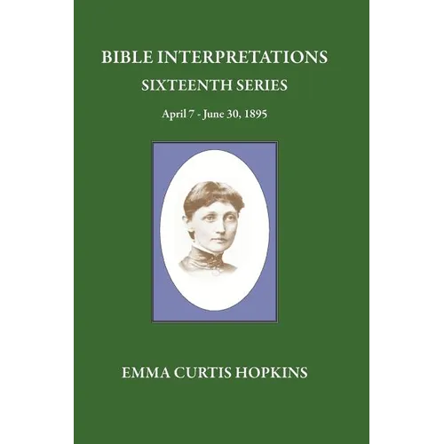 Bible Interpretations Sixteenth Series April 7 - June 30, 1895