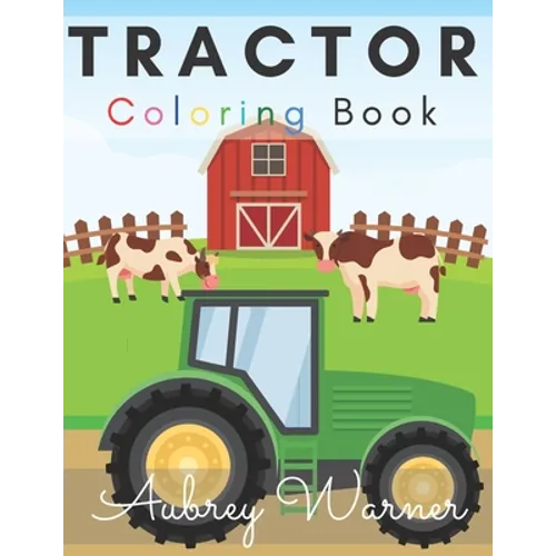 Tractor Coloring Book.: Big And Simple Images Perfect For Beginners!