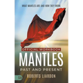 The Official Workbook for Mantles Past and Present: What Mantles Are and How They Work