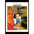 Nutrition Sense: Counting Calories, Figuring Out Fats, and Eating Balanced Meals