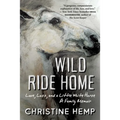 Wild Ride Home: Love, Loss, and a Little White Horse, a Family Memoir