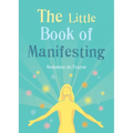The Little Book of Manifesting