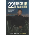 22 Principio de Sabiduria: Descubre Hacia Donde Ir y Hacia Donde Nunca Regresar
