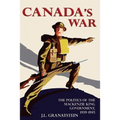 Canada's War: The Politics of the MacKenzie King Government, 1939-1945 (New Edition)