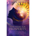 Four Weeks For Prosperity: Teach your mind how to attract money using the Law of Attraction with guided meditations, positive affirmations, goal setti