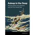 Asleep in the Deep: Nursing Sister Anna Stamers and the First World War