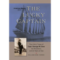 The Lucky Captain: The Story of George W. Dow, His Ancestors, and 40 Years at Sea